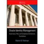 Oracle Identity Management: Governance, Risk, and Compliance Architecture, Third Edition by Pohlman; Marlin B., 9781420072471