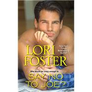 Say No to Joe? by Foster, Lori, 9781420142471
