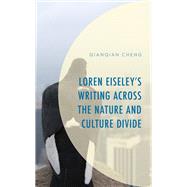 Loren Eiseleys Writing across the Nature and Culture Divide by Cheng, Qianqian, 9781666902471