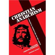 Christian Anarchism : A Political Commentary on the Gospel by Christoyannopoulos, Alexandre, 9781845402471