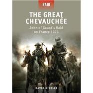 The Great Chevauche John of Gaunts Raid on France 1373 by Nicolle, David; Dennis, Peter, 9781849082471