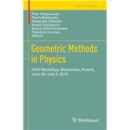 Geometric Methods in Physics by Kielanowski, Piotr; Bieliavsky, Pierre; Odesskii, Alexander; Odzijewicz, Anatol; Schlichenmaier, Martin, 9783319062471