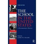 The School in the United States: A Documentary History by Fraser; James W., 9780415832472