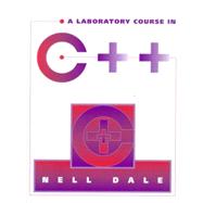 A Laboratory Course in C++ by Dale, Nell B., 9780763702472