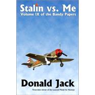 Stalin Versus Me : Volume IX of the Bandy Papers by Jack, Donald Lamont, 9780968802472