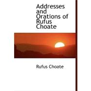 Addresses and Orations of Rufus Choate by Choate, Rufus, 9781115212472