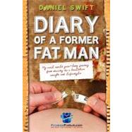 Diary of a Former Fatman by Swift, Daniel, 9781453732472