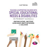 Teaching & Supporting Children With Special Educational Needs & Disabilities in Primary Schools by Glazzard, Jonathan; Stokoe, Jane; Hughes, Alison; Netherwood, Annette; Neve, Lesley, 9781473912472