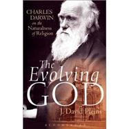 The Evolving God Charles Darwin on the Naturalness of Religion by Pleins, J. David, 9781623562472