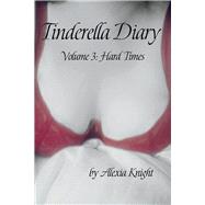Tinderella Diary Volume 3 Hard Times by Knight, Alexia, 9781667812472