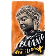 Conversations with Buddha A Fictional Dialogue Based on Biographical Facts by Oliver, Joan Duncan, 9781786782472
