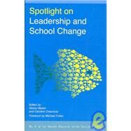 Spotlight on Leadership and School Change by Walser, Nancy; Chauncey, Caroline; Fullan, Michael, 9781891792472