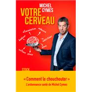 Votre cerveau by Michel Cymes; Patrice Romedenne, 9782234082472