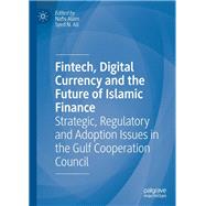 Fintech, Digital Currency and the Future of Islamic Finance by Nafis Alam; Syed Nazim Ali, 9783030492472