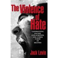 Violence of Hate, The: Confronting Racism, Anti-Semitism, and Other Forms of Bigotry by Levin, Jack, 9780205322473