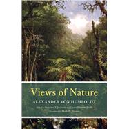 Views of Nature by Humboldt, Alexander Von; Person, Mark W.; Jackson, Stephen T.; Walls, Laura Dassow, 9780226422473