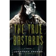 The True Bastards A Novel by FRENCH, JONATHAN, 9780525572473