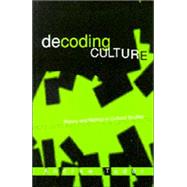 Decoding Culture : Theory and Method in Cultural Studies by Andrew Tudor, 9780761952473