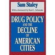 Drug Policy and the Decline of the American City by Staley,Sam, 9781138522473
