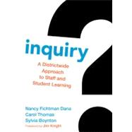 Inquiry : A Districtwide Approach to Staff and Student Learning by Nancy Fichtman Dana, 9781412992473