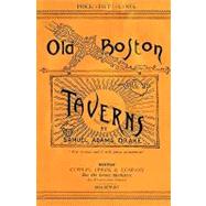 Old Boston Taverns- 1886 Reprint by Brown, Ross, 9781440472473