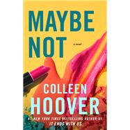 Maybe Not by Colleen Hoover, 9781442382473