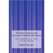 Twenty Thousand Leagues Under the Seas by Verne, Jules; Walter, F. P., 9781500312473