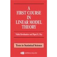 A First Course in Linear Model Theory by Ravishanker; Nalini, 9781584882473