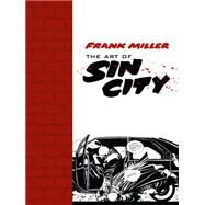 Art of Sin City by Miller, Frank; Miller, Frank, 9781616552473