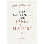 Mes souvenirs sur Hugo et Flaubert by Gertrude Tennant, 9791032102473