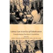 Labour Law in an Era of Globalization Transformative Practices and Possibilities by Conaghan, Joanne; Fischl, Richard Michael; Klare, Karl, 9780199242474