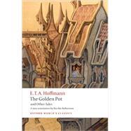 The Golden Pot and Other Tales A New Translation by Ritchie Robertson by Hoffmann, E. T. A.; Robertson, Ritchie, 9780199552474