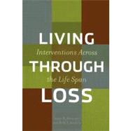 Living Through Loss : Interventions Across the Life Span by Hooyman, Nancy R., 9780231122474