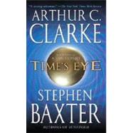Time's Eye by Clarke, Arthur C.; Baxter, Stephen, 9780345452474