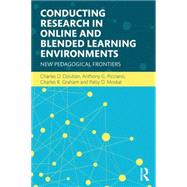 Conducting Research in Online and Blended Learning Environments: New Pedagogical Frontiers by Dziuban; Charles D., 9780415742474