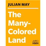 The Many-Colored Land by Julian May, 9780547892474