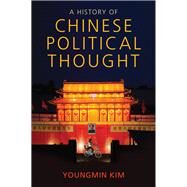 A History of Chinese Political Thought by Kim, Youngmin, 9780745652474