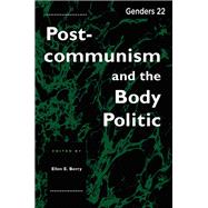 Postcommunism and the Body Politic by Berry, Ellen E., 9780814712474