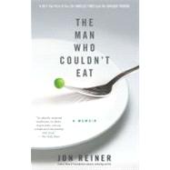 The Man Who Couldn't Eat by Reiner, Jon, 9781439192474