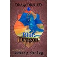 Blue Dragon by Shelley, Rebecca, 9781475042474