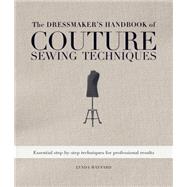 The Dressmaker's Handbook of Couture Sewing Techniques by Maynard, Lynda, 9781596682474