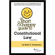 Alexander's A Short & Happy Guide to Constitutional Law by Mark Alexander, 9781642422474