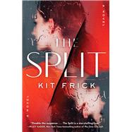 The Split A Novel by Frick, Kit, 9781668022474