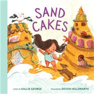Sand Cakes by George, Kallie; Holzwarth, Devon, 9781774882474
