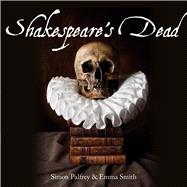 Shakespeare's Dead by Palfrey, Simon; Smith, Emma, 9781851242474