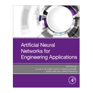 Artificial Neural Networks for Engineering Applications by Alanis, Alma Y.; Arana-daniel, Nancy; Lopez-franco, Carlos, 9780128182475