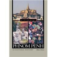 Phnom Penh A Cultural History by Osborne, Milton, 9780195342475
