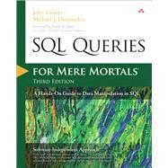 SQL Queries for Mere Mortals A Hands-On Guide to Data Manipulation in SQL by Viescas, John L.; Hernandez, Michael J., 9780321992475