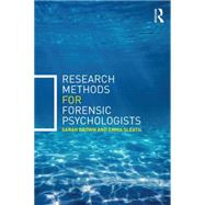 Research Methods for Forensic Psychologists: A guide to completing your research project by Brown; Sarah, 9780415732475