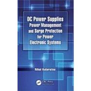 DC Power Supplies: Power Management and Surge Protection for Power Electronic Systems by Kularatna; Nihal, 9780415802475